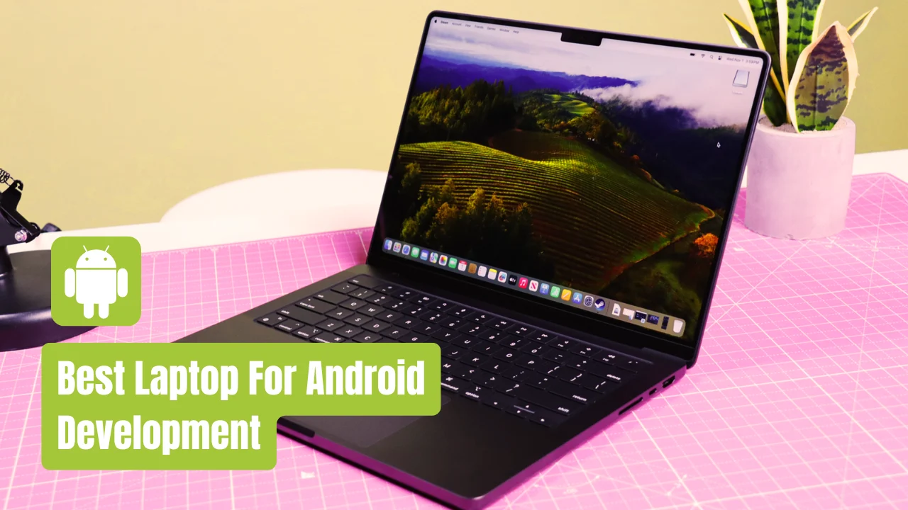 Top 5 Laptop For Android Development In 2025