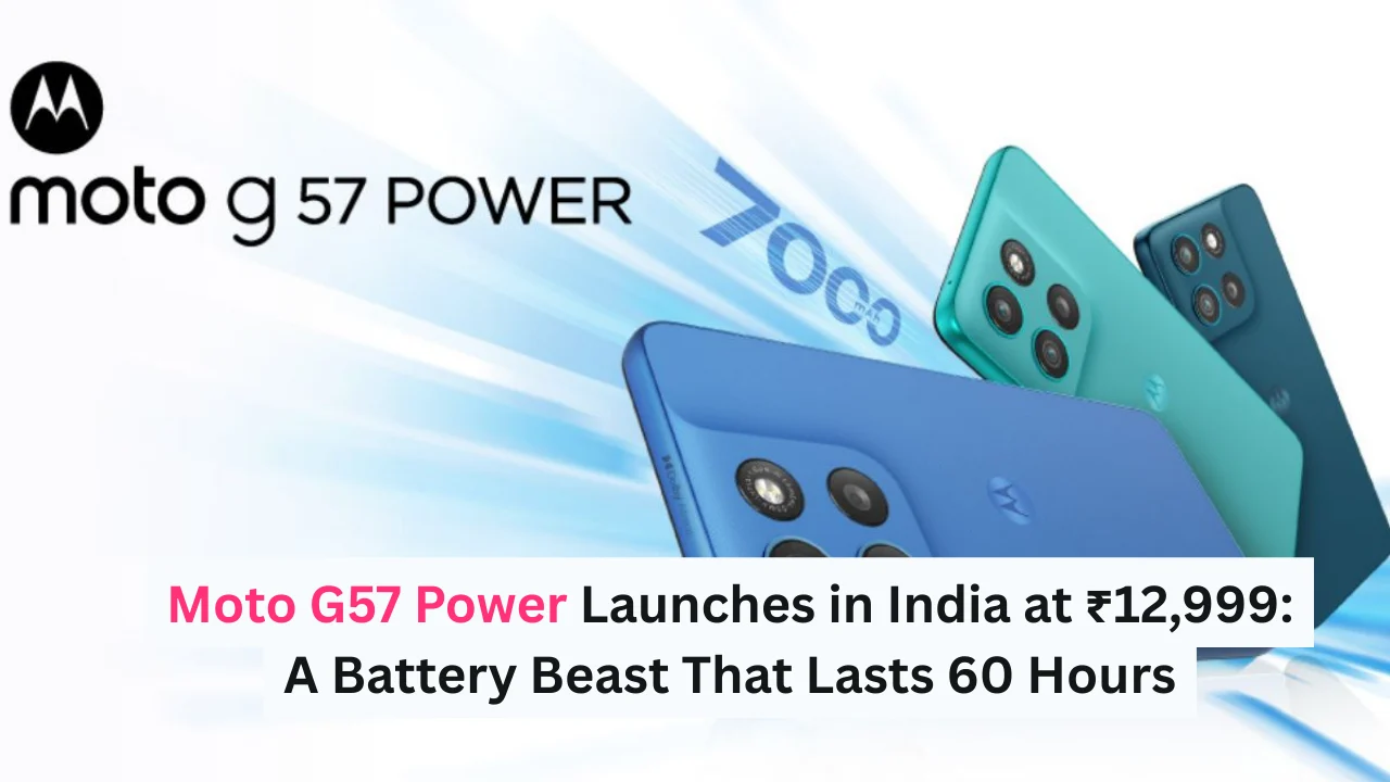 Moto G57 Power Launches in India at ₹12,999: A Battery Beast That Lasts 60 Hours